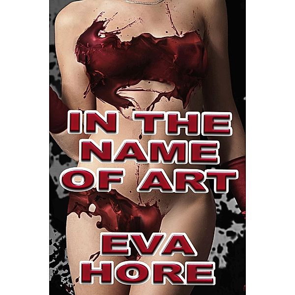 In the Name of Art / JMS Books LLC, Eva Hore