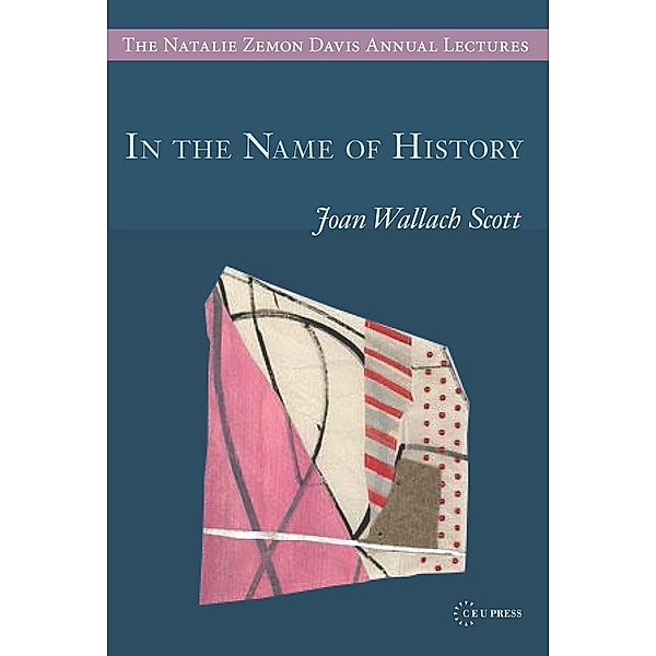 In the Name of History / Central European University Press, Joan Wallach Scott