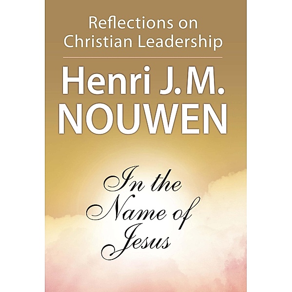 In the Name of Jesus, Henri J. M. Nouwen