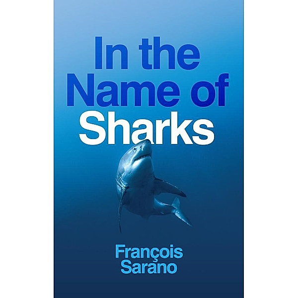 In the Name of Sharks, François Sarano