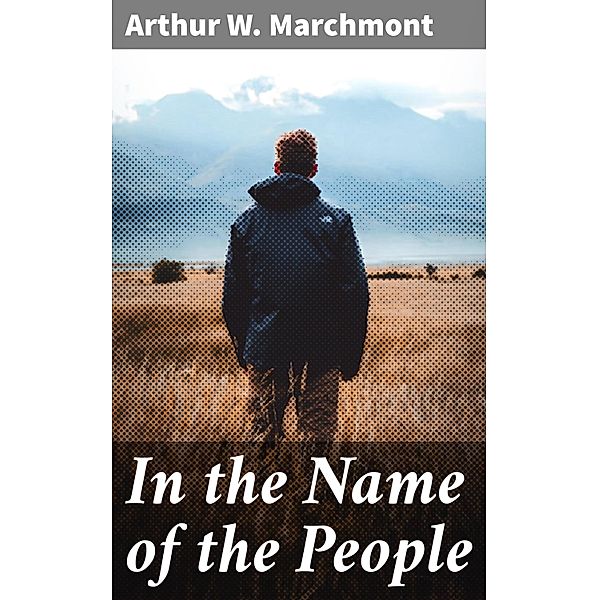 In the Name of the People, Arthur W. Marchmont