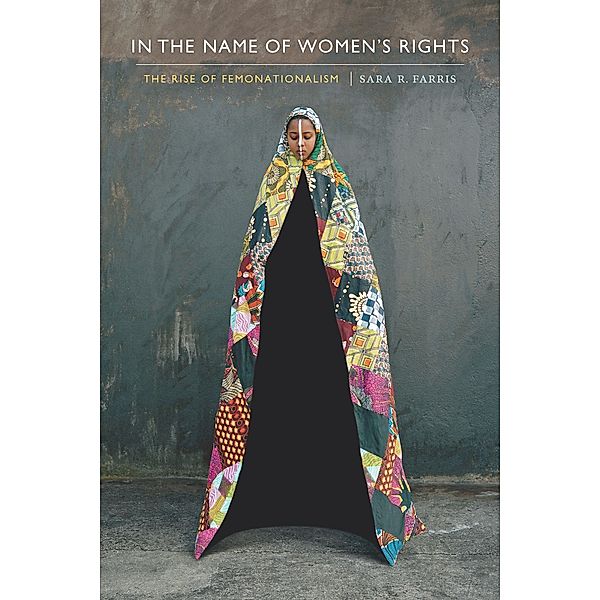 In the Name of Women¿s Rights, Farris Sara R. Farris