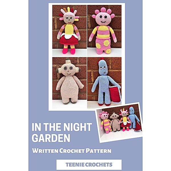 In the Night Garden Dolls - Written Crochet Patterns, Teenie Crochets