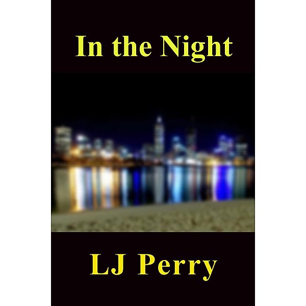 In the Night (Perth Lives, #2) / Perth Lives, Lj Perry