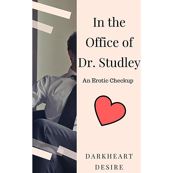 In the Office of Dr. Studley - An Erotic Checkup, Darkheart Desire