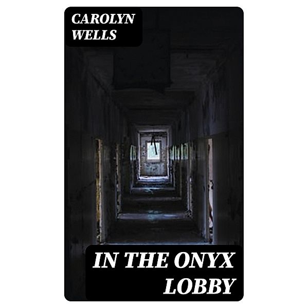 In the Onyx Lobby, Carolyn Wells