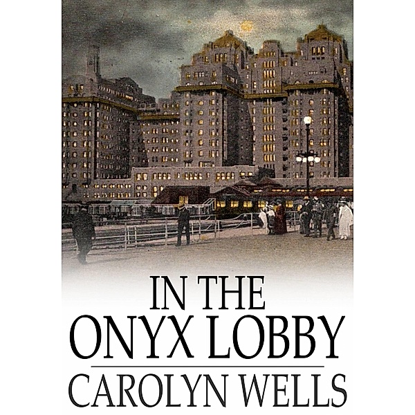 In the Onyx Lobby / The Floating Press, Carolyn Wells