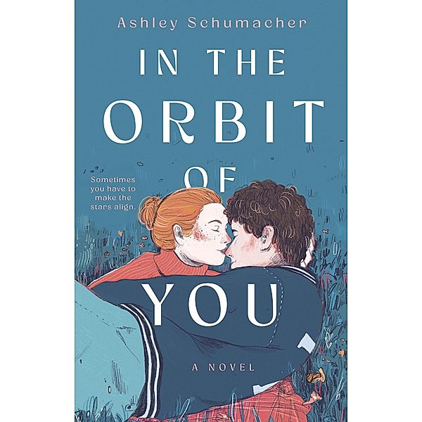 In the Orbit of You, Ashley Schumacher