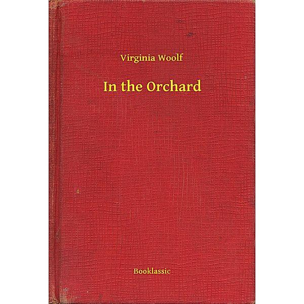 In the Orchard, Virginia Woolf