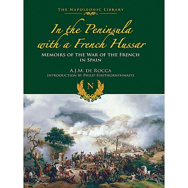In the Peninsula with a French Hussar / The Napoleonic Library, A. J. M. De Rocca