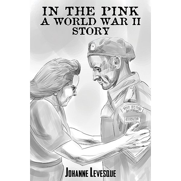 In the Pink: A World War II Story / Austin Macauley Publishers, Johanne Levesque