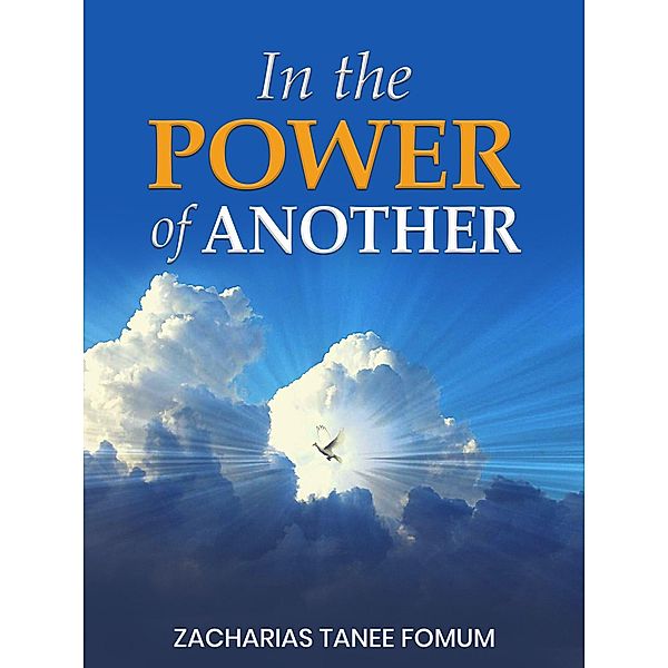 In The Power of Another (The Spirit-Filled Life, #1) / The Spirit-Filled Life, Zacharias Tanee Fomum