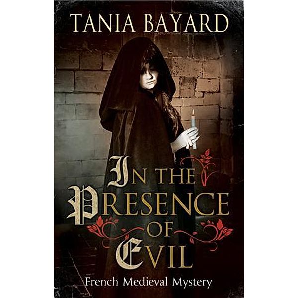 In The Presence of Evil / A Christine de Pizan Mystery Bd.1, Tania Bayard