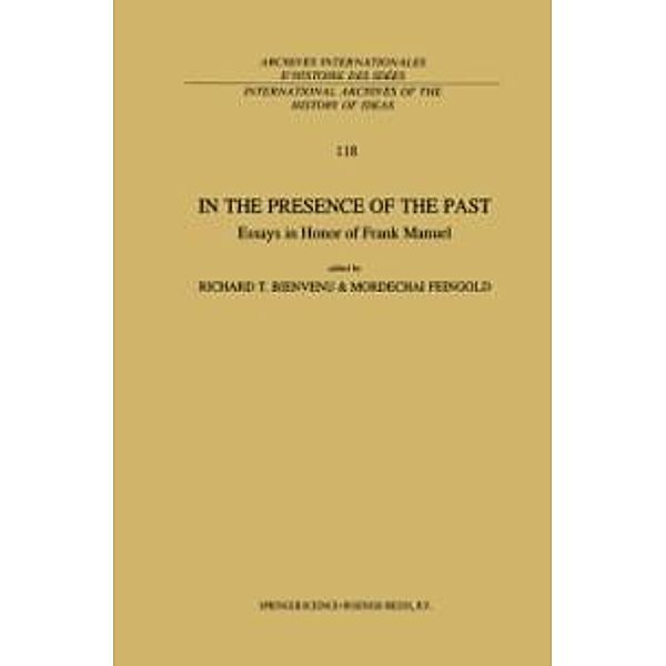 In the Presence of the Past / International Archives of the History of Ideas Archives internationales d'histoire des idées Bd.118