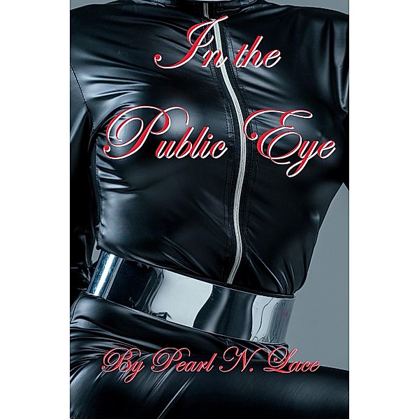 In the Public Eye (Sissy stories, #32) / Sissy stories, Pearl N. Lace