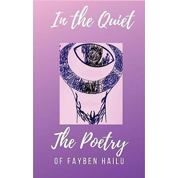 In the Quiet / JEBWizard Publishing, Fayben Hailu