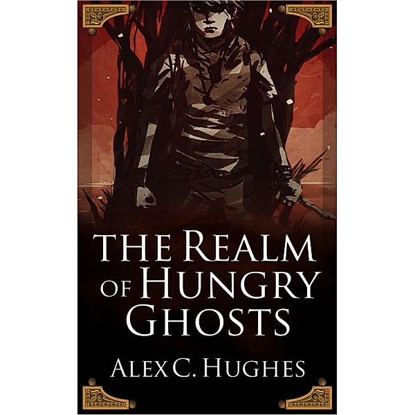 In the Realm of Hungry Ghosts: A Short Story, Alex C. Hughes