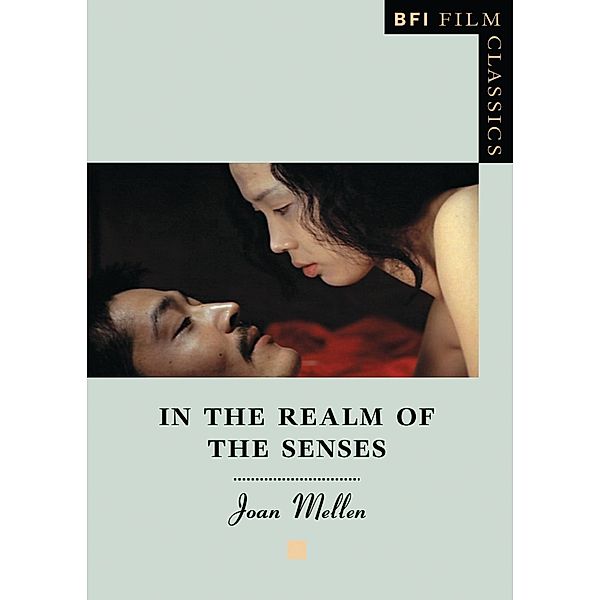 In the Realm of the Senses / BFI Film Classics, Joan Mellen