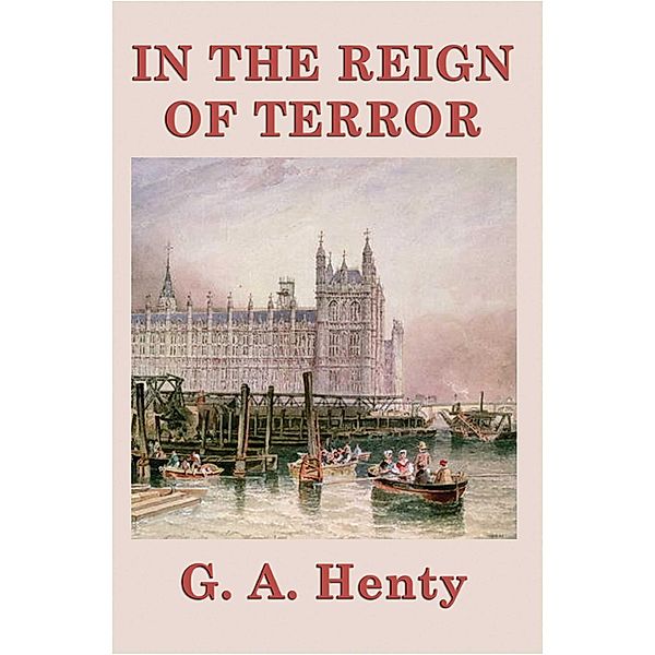 In the Reign of Terror, G. A. Henty