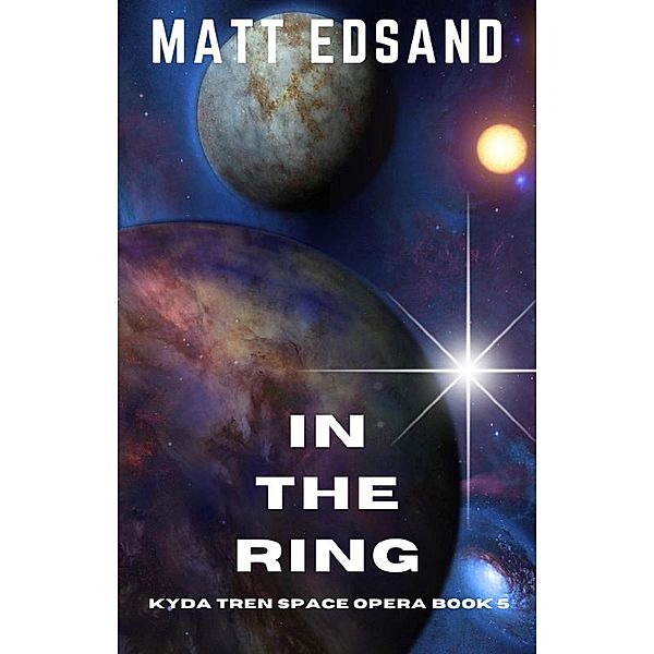 In the Ring: Kyda Tren Space Opera / Kyda Tren Space Opera, Matt Edsand