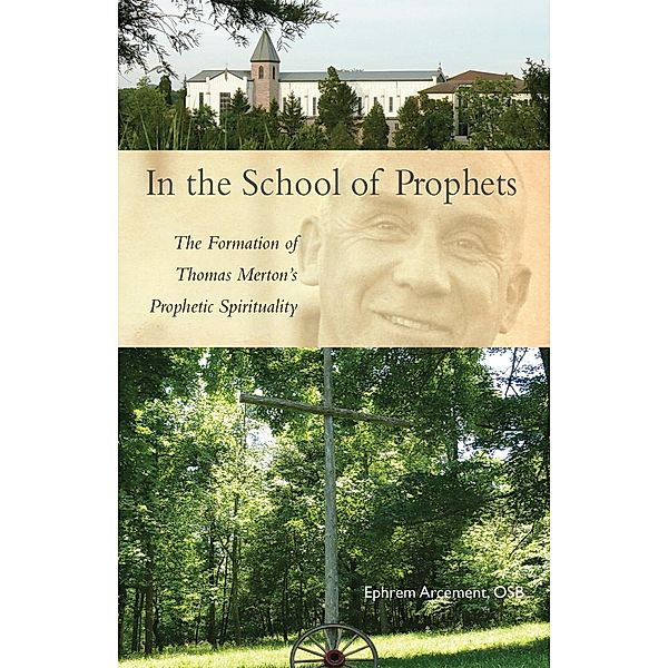 In the School of Prophets / Cistercian Studies Series Bd.265, Ephrem Arcement