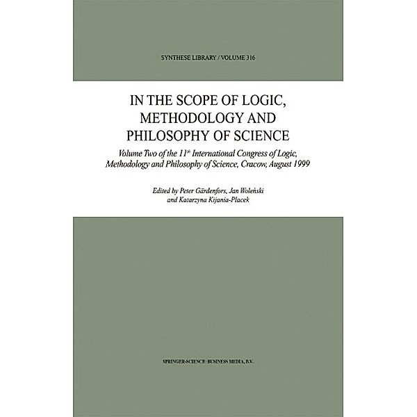 In the Scope of Logic, Methodology and Philosophy of Science / Synthese Library Bd.316