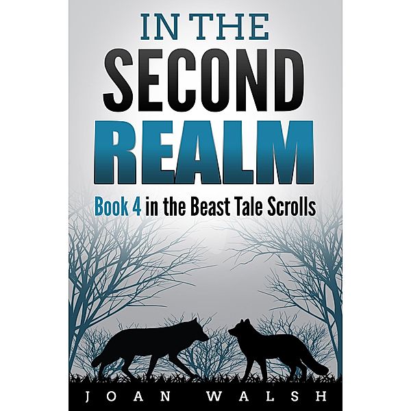 In the Second Realm (THE BEAST TALE SCROLLS, #4) / THE BEAST TALE SCROLLS, Joan Walsh