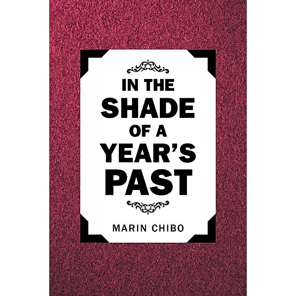 IN THE SHADE OF A YEAR'S PAST, Marin Chibo