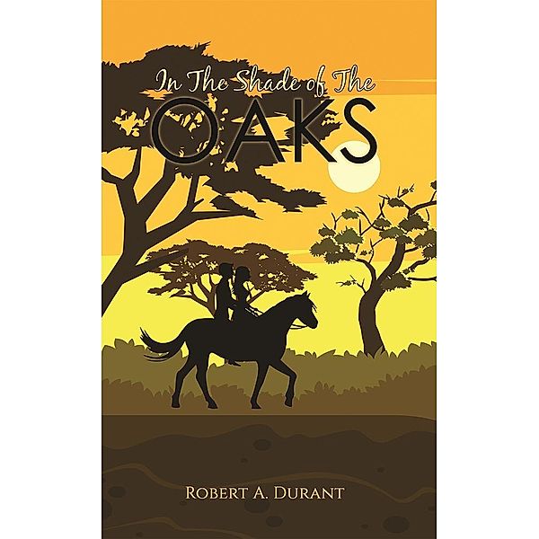 In The Shade of The Oaks / Austin Macauley Publishers, Robert A. Durant