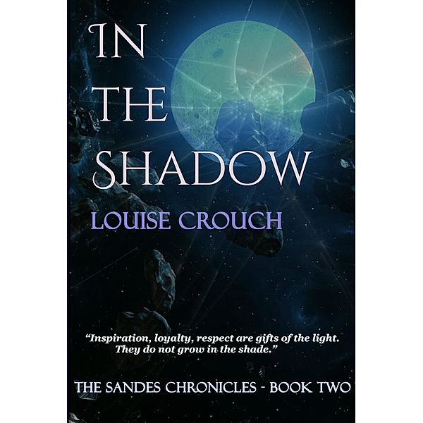 In the Shadow - Book Two Sandes Chronicles, Louise Crouch