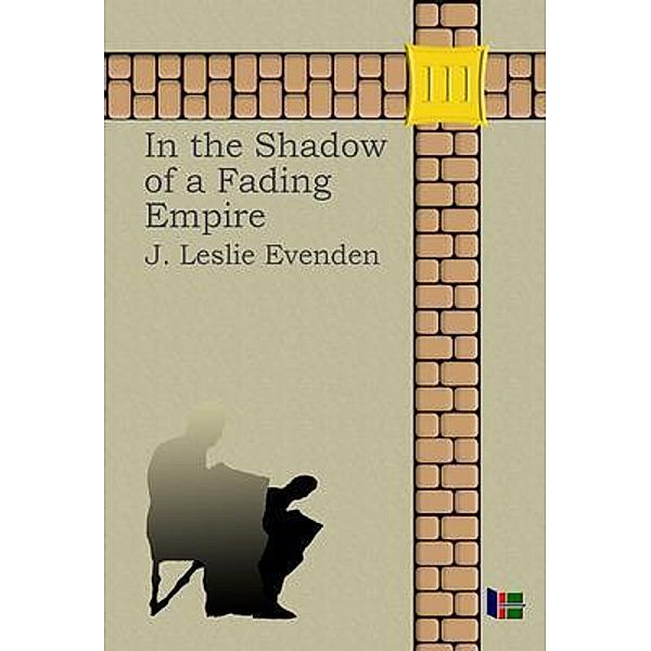 In the Shadow of a Fading Empire / WiltonLogic LLC, John Leslie Evenden