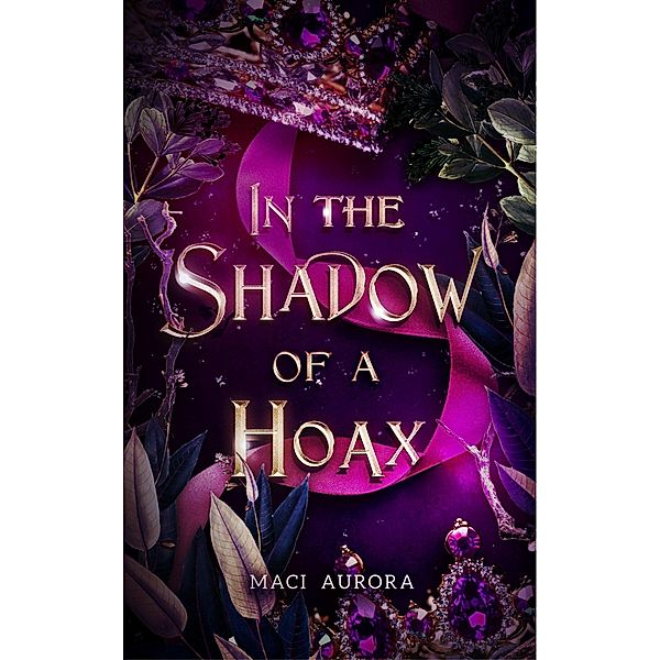 In the Shadow of a Hoax (Fareview Fairytales, #2) / Fareview Fairytales, Maci Aurora