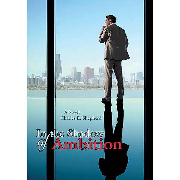 In the Shadow of Ambition, Charles E. Shepherd