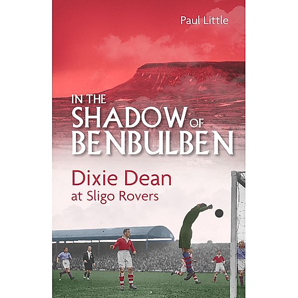 In the Shadow of Benbulben / Pitch Publishing, Paul Little
