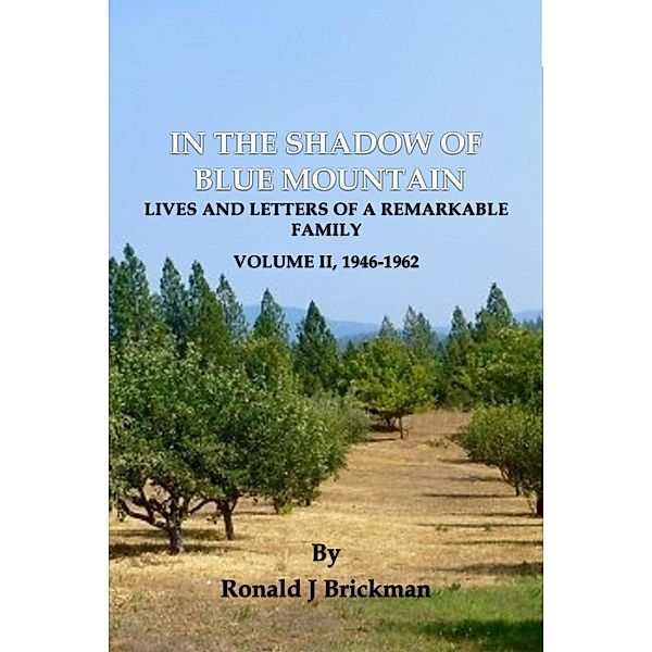 In The Shadow Of Blue Mountain: Lives And Letters Of A Remarkable Family - Volume II, 1946-1962, Ronald J Brickman