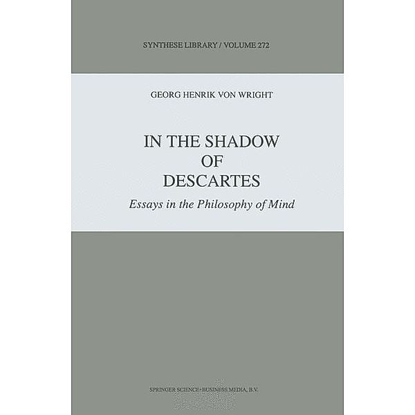 In the Shadow of Descartes / Synthese Library Bd.272, G. H. von Wright