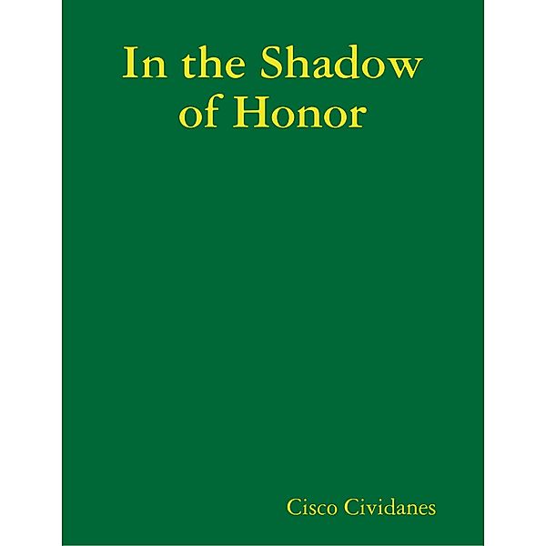 In the Shadow of Honor, Cisco Cividanes
