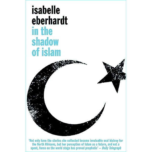 In The Shadow of Islam / Modern Classics, Isabelle Eberhardt