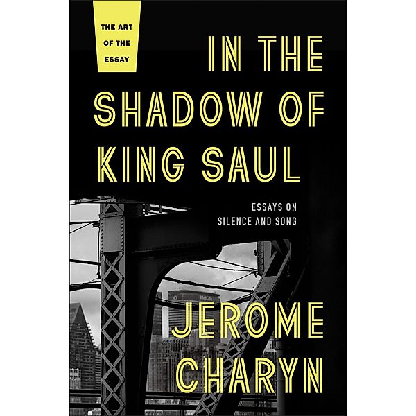 In the Shadow of King Saul / The Art of the Essay, Jerome Charyn