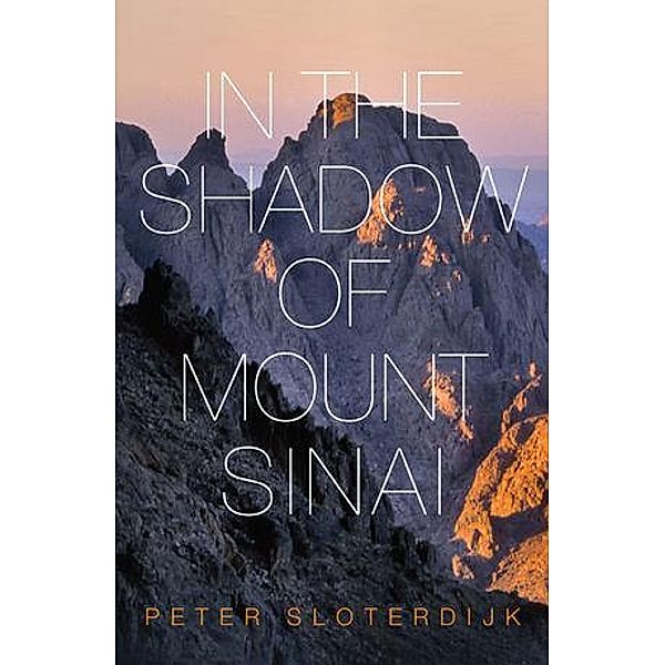 In The Shadow of Mount Sinai, Peter Sloterdijk