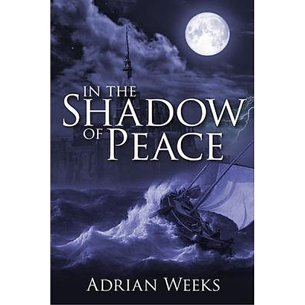 In The Shadow Of Peace, Adrian Weeks