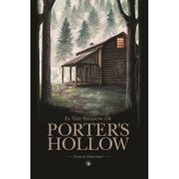 In the Shadow of Porter's Hollow (The Porter's Hollow Series, #1), Yvonne Schuchart