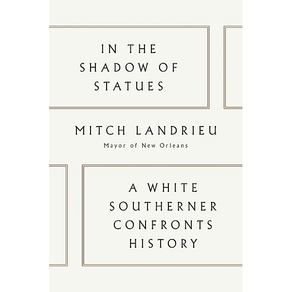 In the Shadow of Statues, Mitch Landrieu