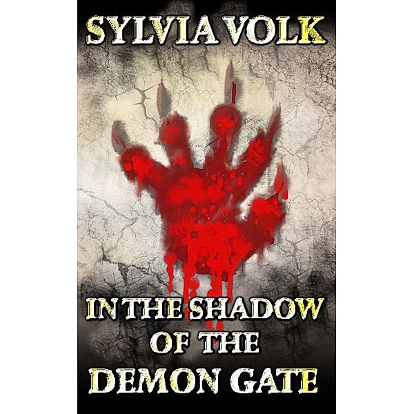 In the Shadow of the Demon Gate / Sylvia Volk, Sylvia Volk