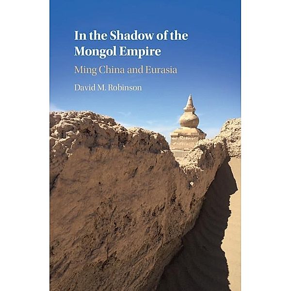 In the Shadow of the Mongol Empire, David M. Robinson