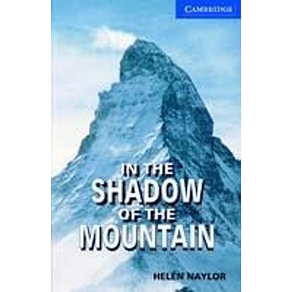 In the Shadow of the Mountain Level 5 / Cambridge University Press, Helen Naylor