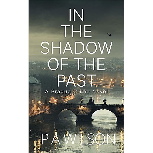 In The Shadow Of The Past (City Crimes, #3) / City Crimes, P A Wilson
