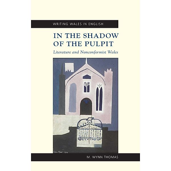 In the Shadow of the Pulpit / Writing Wales in English, M. Wynn Thomas