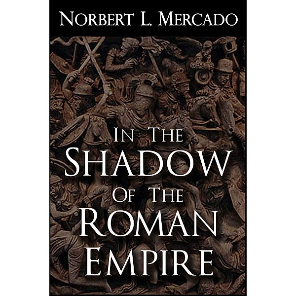 In The Shadow Of The Roman Empire: In The Shadow Of The Roman Empire, Norbert Mercado