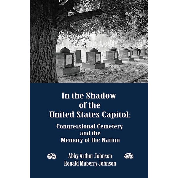 In the Shadow of the United States Capitol, Abby Arthur Johnson, Ronald M. Johnson